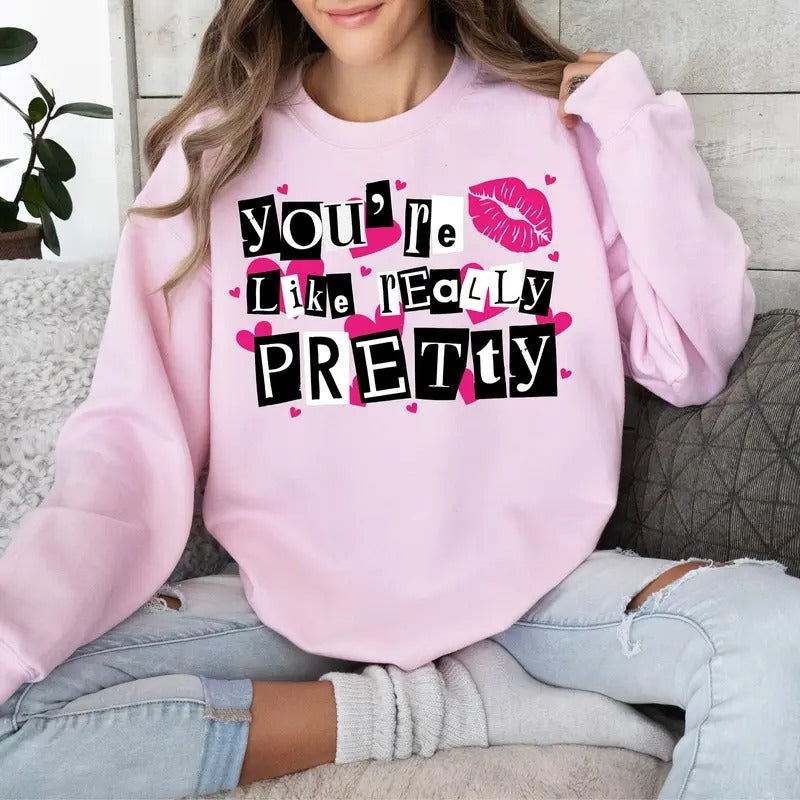 Mean Girl "You're Like Really Pretty" Sweatshirt, Funny Burn Book T-Shirt, That's So Fetch Crewneck, Cool Mom Mean Girl...