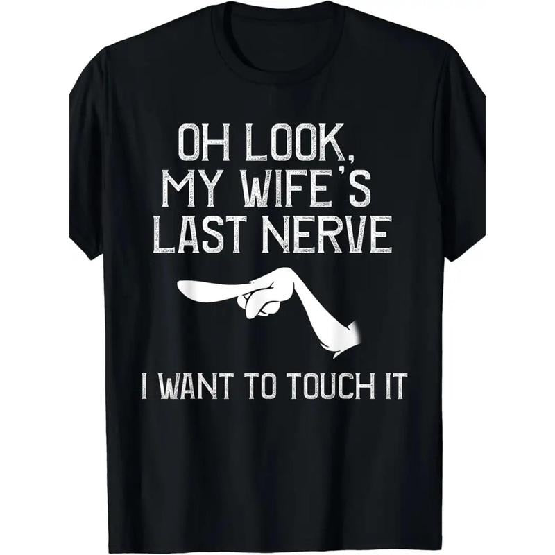 Men's "Oh Look! My Wife's Last Nerve" Funny Graphic T-Shirt