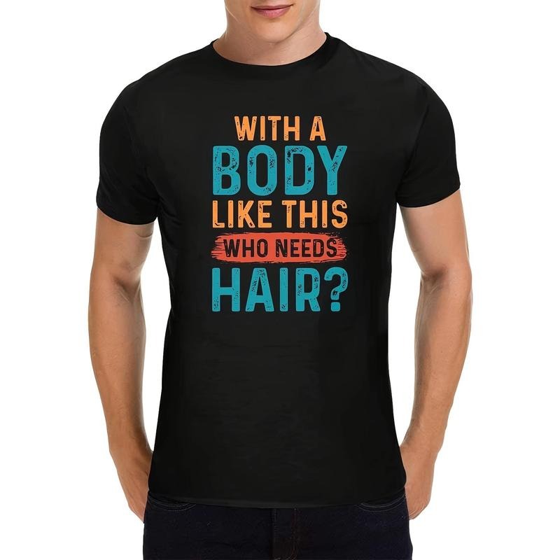 Men's Black Cotton T-Shirt With Bold Sarcastic Print - 'WITH A BODY LIKE THIS, WHO NEEDS HAIR?'