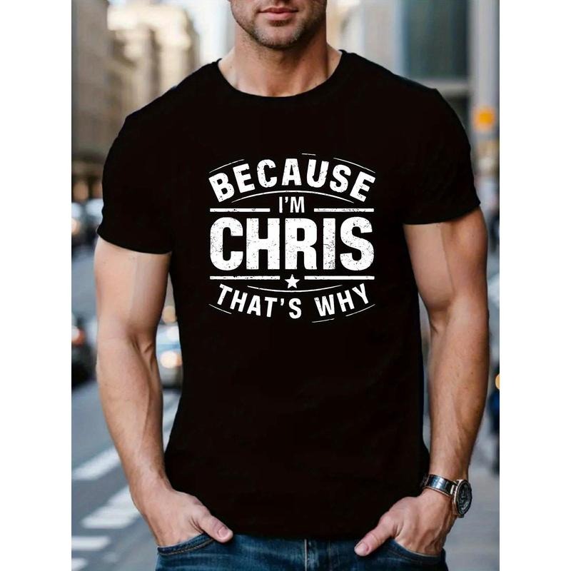 Men's Casual Crew Neck T-Shirts with Slogan "BECAUSE I'M CHRIS THAT'S WHY"