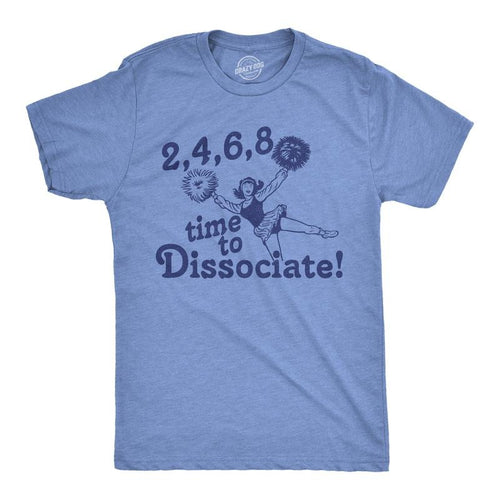 Mens 2 4 6 8 Time To Dissociate T Shirt Funny Anti Social Cheerleader Song Joke Tee For Guys Mens Funny T Shirts Cool...