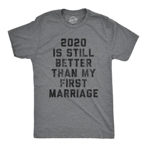 Mens 2020 Is Still Better Than My First Marriage T Shirt Funny Quarantine Graphic Tee Mens Funny T Shirts Cool Tees Soft...