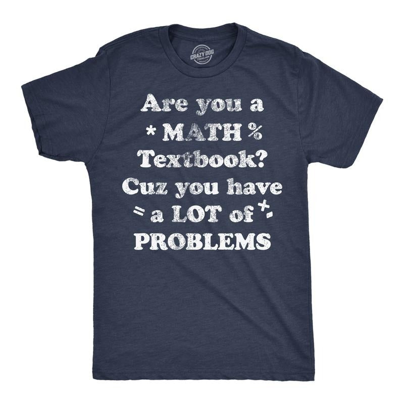 Mens Are You A Math Textbook Cuz You Have A Lot Of Problems Funny T Shirts for Men Mens Funny T Shirts Cool Tees Soft...