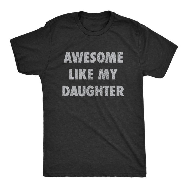 Mens Awesome Like My Daughter T-shirt - Sweatshirt - Hoodie Funny Fathers Day Awesome Dad Graphic Tee - Dad's Gift