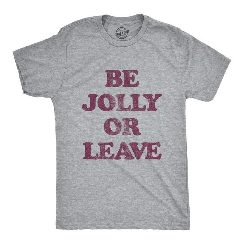 Mens Be Jolly Or Leave T Shirt Funny Christmas Party Cheer Graphic Novelty Tee Mens Funny T Shirts Cool Tees Soft Stylish...