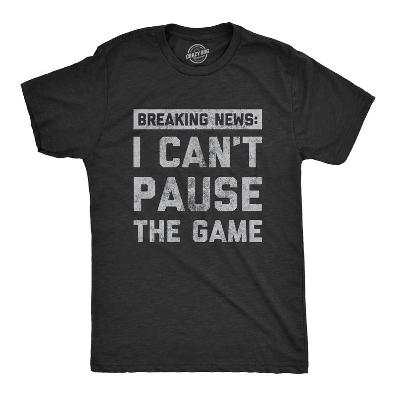Mens Breaking News I Cant Pause The Game T Shirt Funny Online Video Games Tee for Guys Mens Funny T Shirts Cool Tees Soft...
