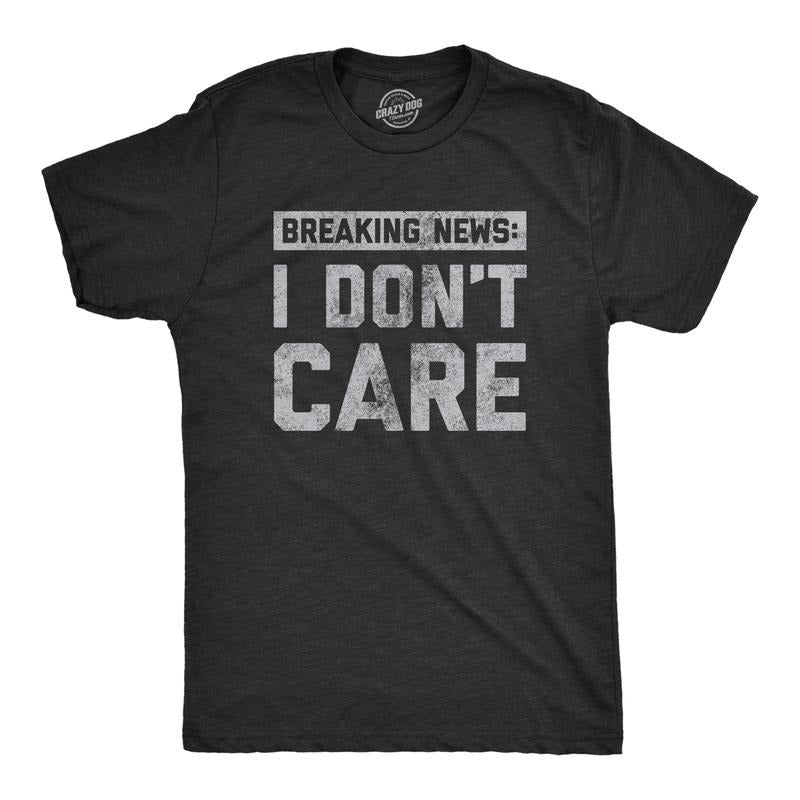Mens Breaking News I Don't Care T shirt Funny Sarcastic Graphic Novelty Tee Mens Funny T Shirts Cool Tees Soft Stylish...