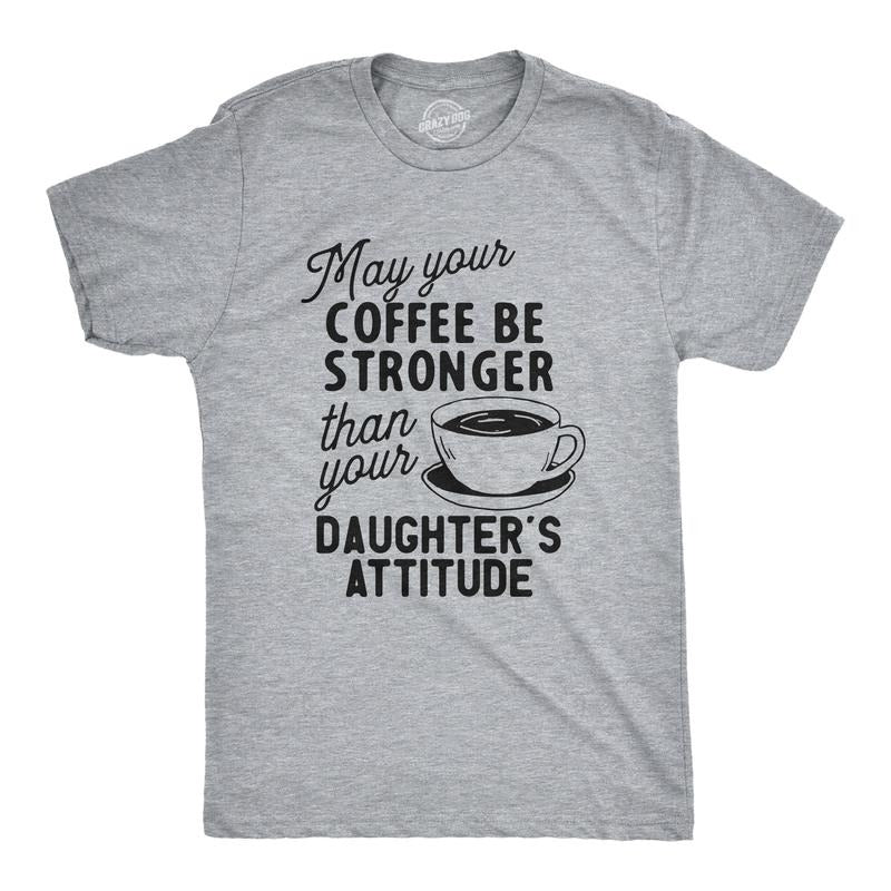 Mens Coffee Stronger Than Your Daughters Attitude T Shirt Funny Sarcastic Parenting Joke Tee Mens Funny T Shirts Cool...
