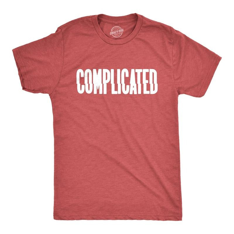 Mens Complicated T Shirt Funny Sarcastic Glitch Text Tee For Guys Hoodie, Sweatshirt | TeeBloomCo.com