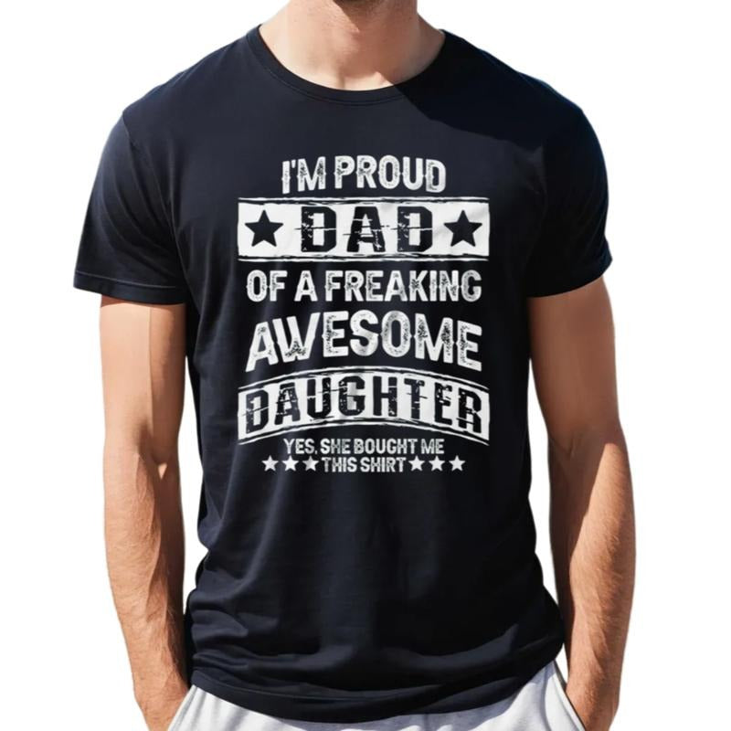 Mens Dad T Shirt, Proud Dad Of A Freaking Awesome Daughter Shirt, Father's Day Gift, Father Daughter Shirts, Unisex Short...