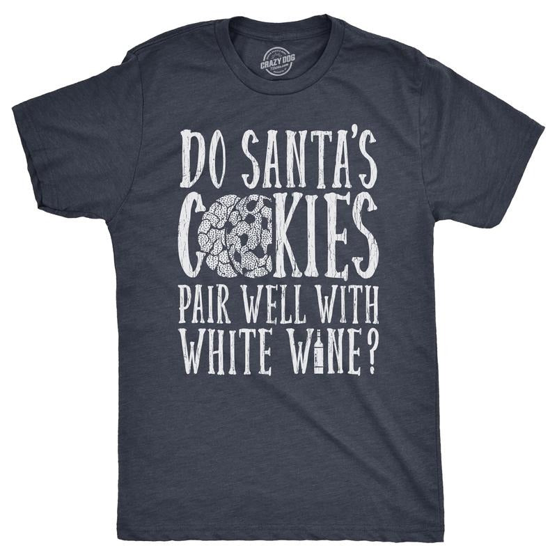 Mens Do Santas Cookies Pair Well With White Wine T Shirt Funny Xmas Drinking Lovers Tee For Guys Mens Funny T Shirts Cool...