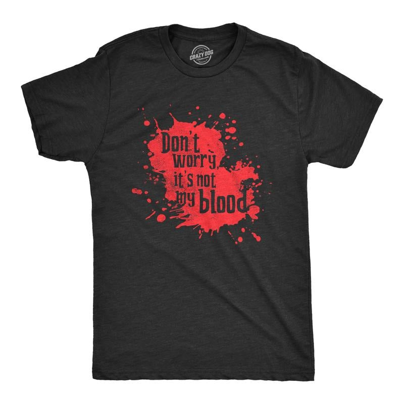 Mens Dont Worry Its Not My Blood T Shirt Funny Murder Killer Bloody Joke Tee For Guys Mens Funny T Shirts Cool Tees Soft...