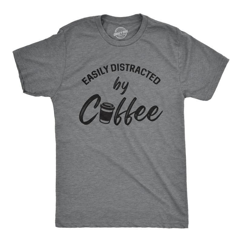 Mens Easily Distracted By Coffee Tshirt Funny Caffeine Lovers Novelty Graphic Tee For Guys Hoodie, Sweatshirt