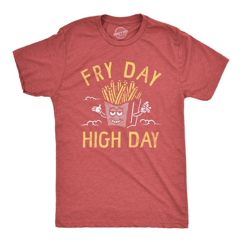 Mens Fry Day High Day T Shirt Funny 420 Pot Lovers French Fries Joke Tee For Guys Hoodie, Sweatshirt | TeeBloomCo.com