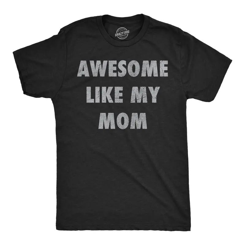 Mens Funny T Shirts Awesome Like My Mom Sarcastic Mothers Lovers Graphic Novelty Tee for Men Mens Funny T Shirts Cool...