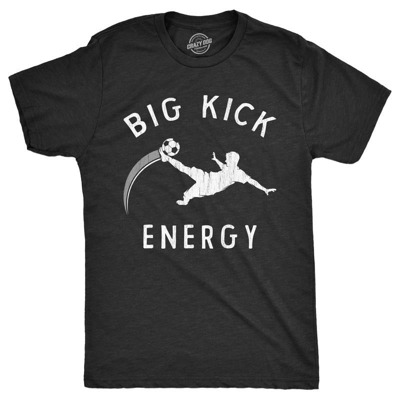 Mens Funny T Shirts Big Kick Energy Sarcastic Soccer Graphic Novelty Tee For Men Mens Funny T Shirts Cool Tees Soft...