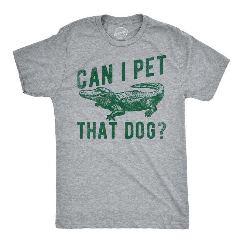 Mens Funny T Shirts Can I Pet That Dog Sarcastic Alligator Graphic Tee For Men Mens Funny T Shirts Cool Tees Soft Stylish...
