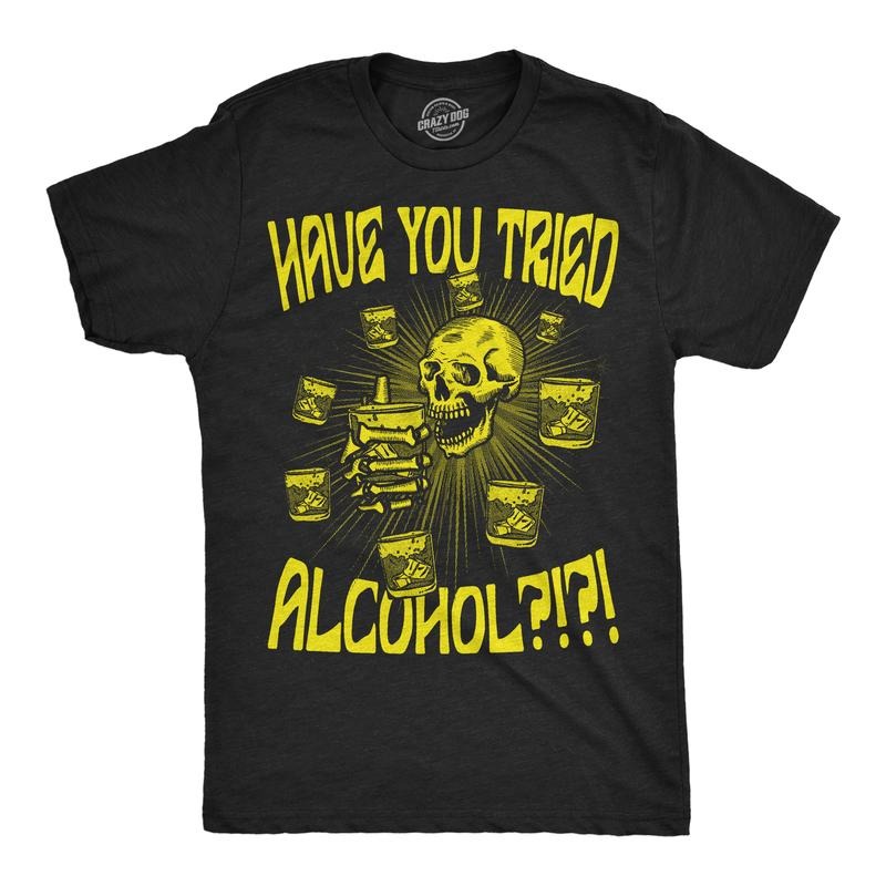 Mens Funny T Shirts Have You Tried Alcohol Drinking Tee For Men Mens Funny T Shirts Cool Tees Soft Stylish Casual...