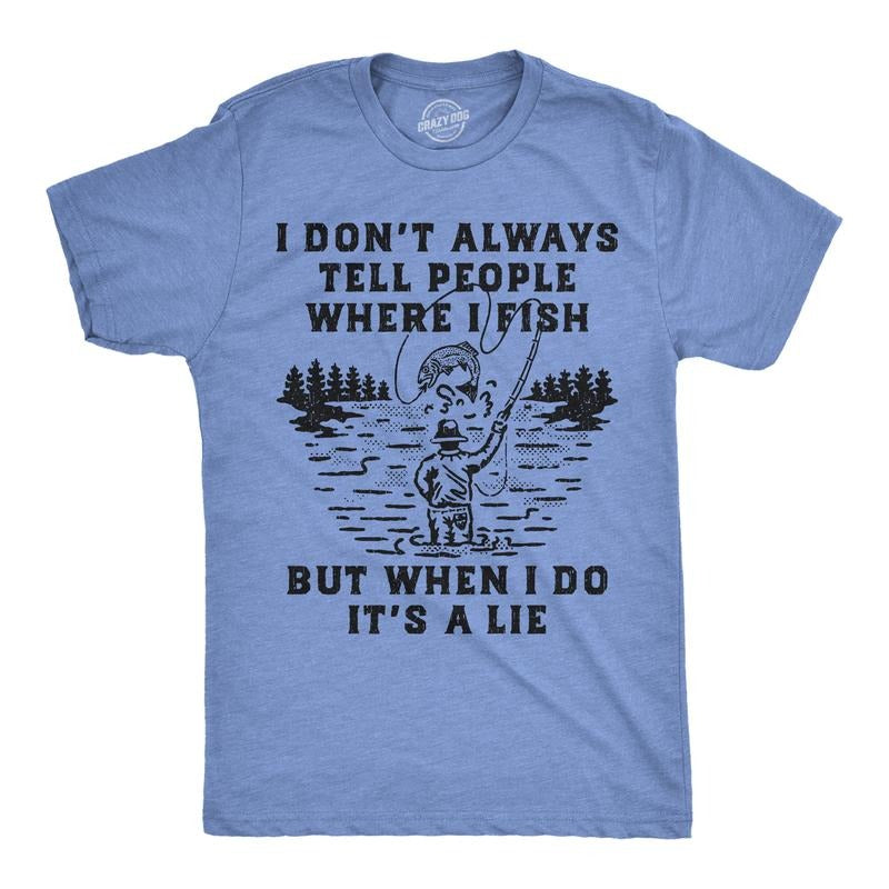 Mens Funny T Shirts I Dont Always Tell People Where I Fish But When I Do Its A Lie Sarcastic Fishing Tee for Men Mens...