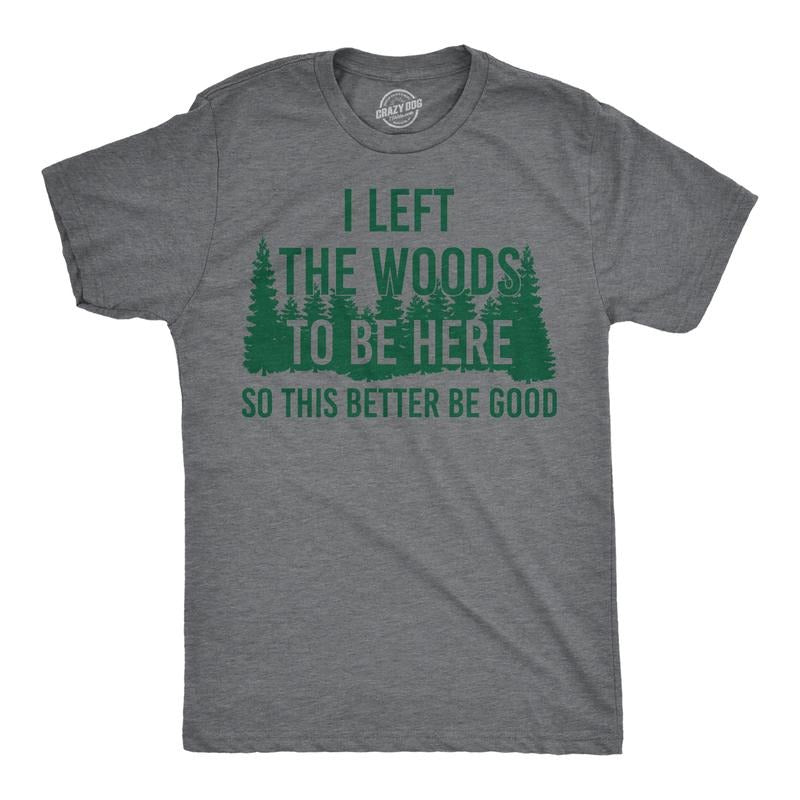 Mens Funny T Shirts I Left The Woods To Be Here Sarcasitc Camping Tee For Men Mens Funny T Shirts Cool Tees Soft Stylish...