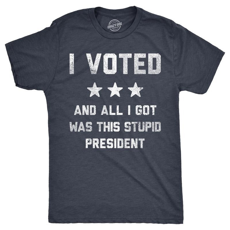 Mens Funny T Shirts I Voted And All I Got Was This Stupid President Politcal Tee Mens Funny T Shirts Cool Tees Soft...