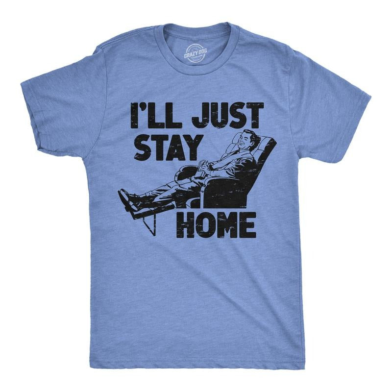 Mens Funny T Shirts Ill Just Stay Home Sarcastic Lazy Graphic Novelty Tee For Men Mens Funny T Shirts Cool Tees Soft...