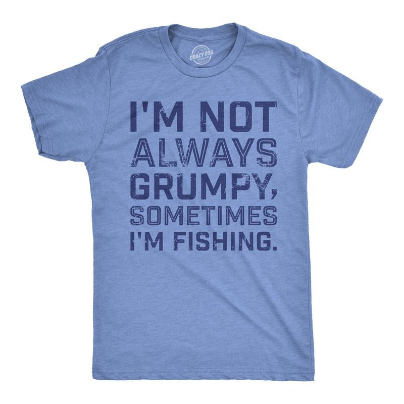 Mens Funny T Shirts Im Not Always Grumpy Sometimes Im Fishing Sarcastic Fish Tee for Men Mens Funny T Shirts Cool Tees...