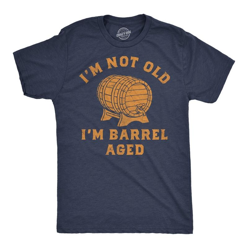 Mens Funny T Shirts Im Not Old Im Barrel Aged Sarcastic Liquor Graphic Novelty Tee For Men Mens Funny T Shirts Cool Tees...