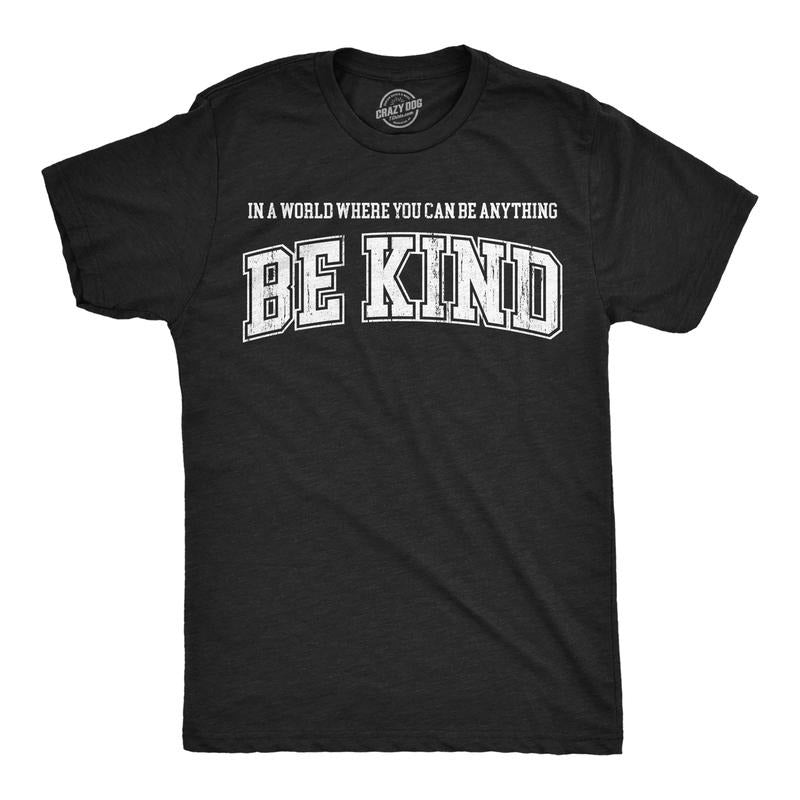 Mens Funny T Shirts In A World Where You Can Be Anything Be Kind Awesome Graphic Novelty Tee for Men Mens Funny T Shirts...