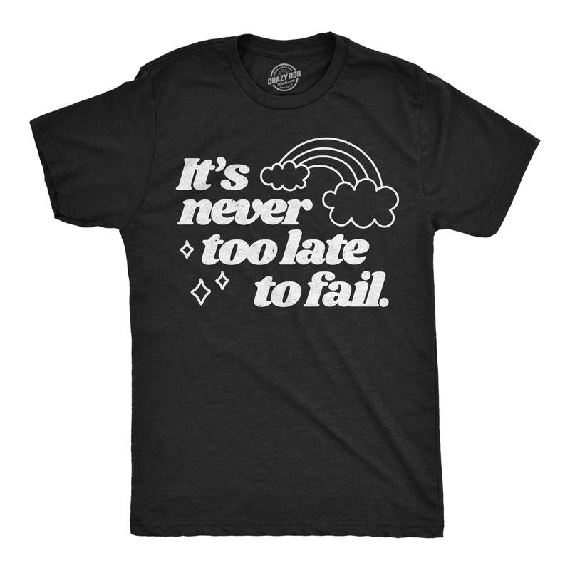 Mens Funny T Shirts Its Never Too Late To Fail Sarcastic Rainbow Graphic Novelty Tee For Men Mens Funny T Shirts Cool...