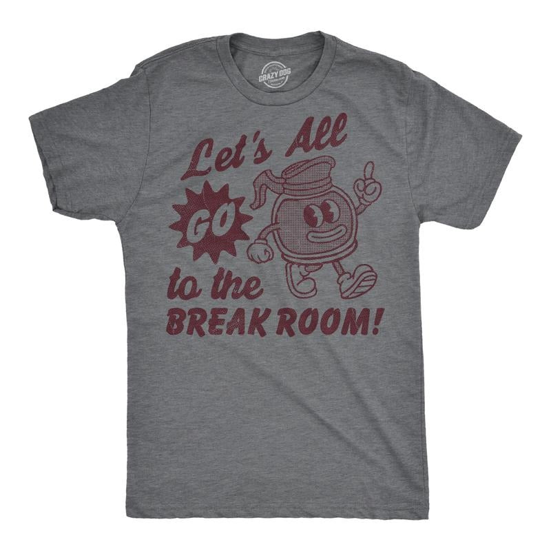 Mens Funny T Shirts Lets All Go To The Break Room Sarcastic Work Graphic Novelty Tee For Men Mens Funny T Shirts Cool...