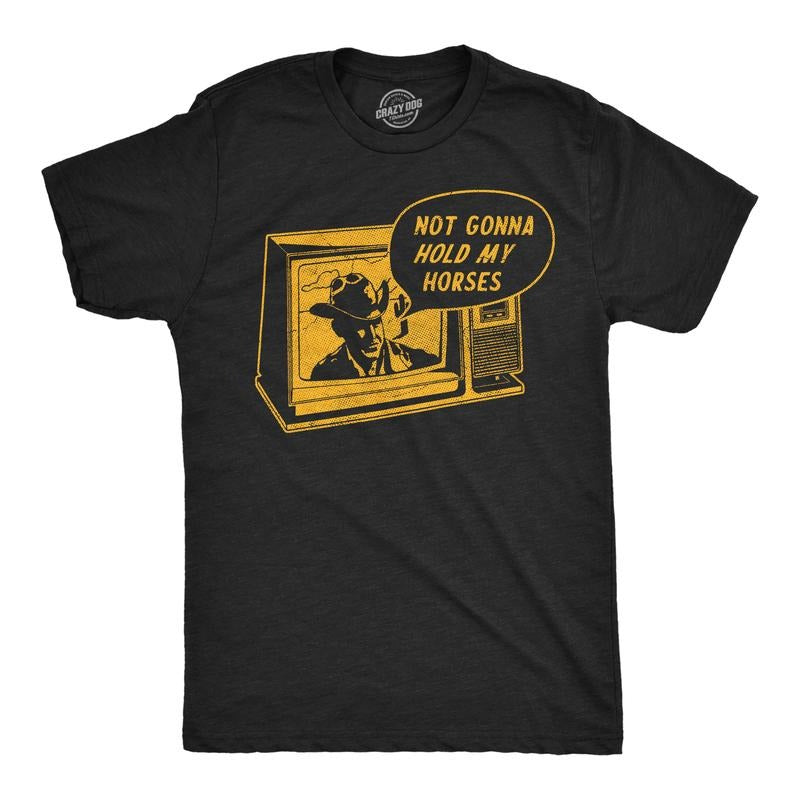 Mens Funny T Shirts Not Gonna Hold My Horses Sarcastic Western Graphic Novelty Tee For Men Mens Funny T Shirts Cool Tees...