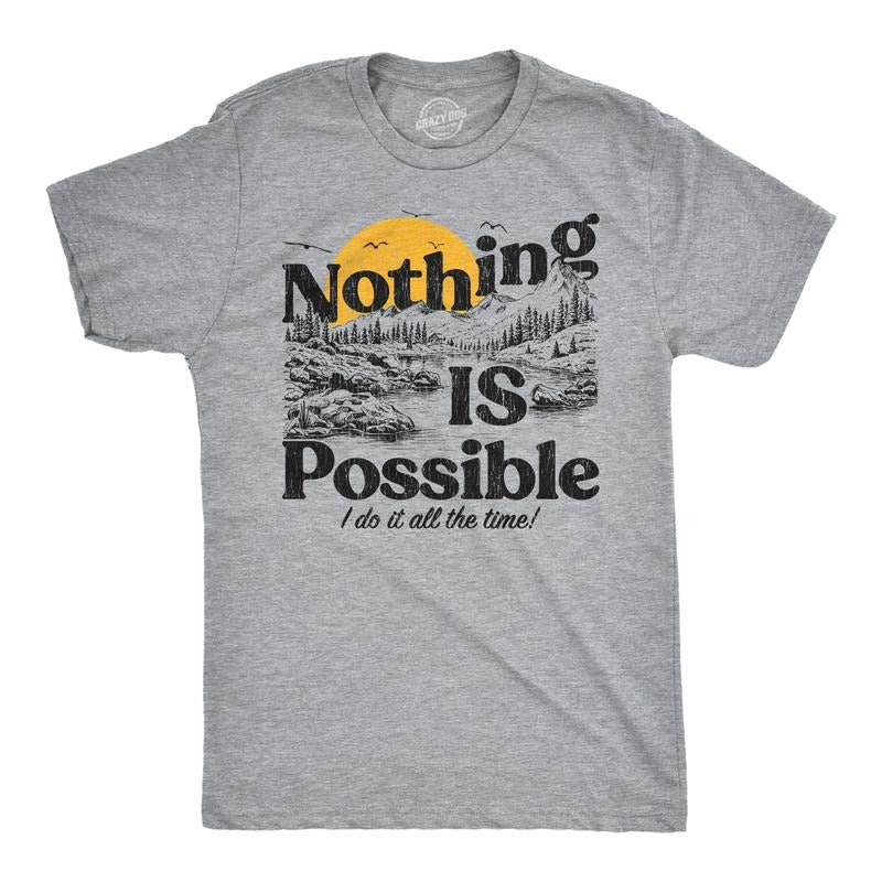 Mens Funny T Shirts Nothing Is Possible I Do It All The Time Sarcastic Nature Graphic Novelty Tee For Men Mens Funny T...