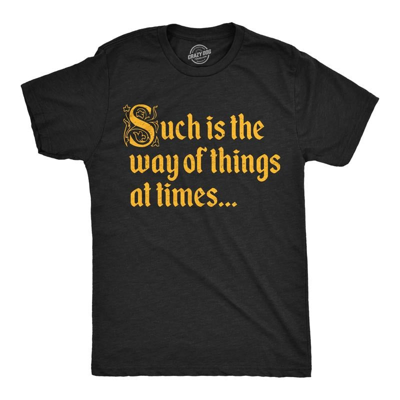 Mens Funny T Shirts Such Is The Way Of Things At Times Sarcastic Graphic Novelty Tee For Men Mens Funny T Shirts Cool...