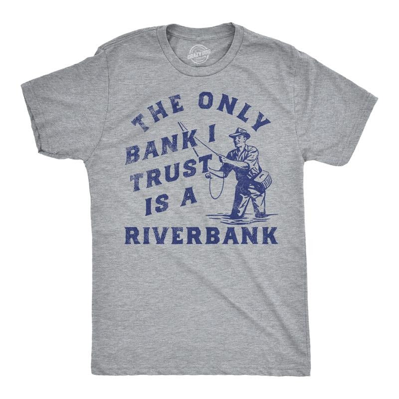 Mens Funny T Shirts The Only Bank I Trust Is A Riverbank Sarcastic Fishing Graphinc Tee For Men Mens Funny T Shirts Cool...