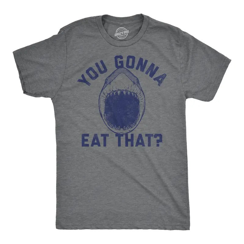 Mens Funny T Shirts You Gonna Eat That Sarcastic Shark Attack Graphic Tee For Men Mens Funny T Shirts Cool Tees Soft...