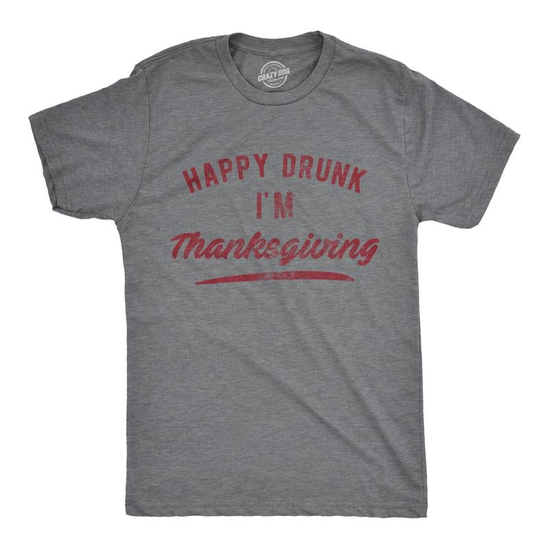 Mens Happy Drunk I'm Thanksgiving T Shirt Funny Turkey Day Dinner Drinking Graphic Novelty Tee Mens Funny T Shirts Cool...
