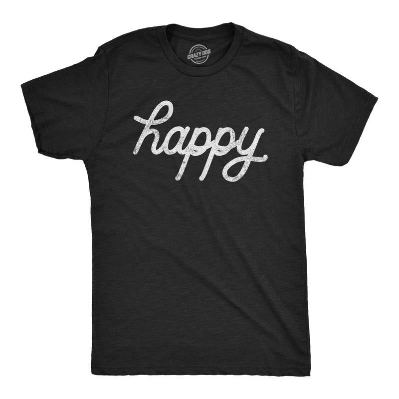 Mens Happy T Shirt Funny Vintage Graphic Cool Retro Tee Positivity Quote for Guys Hoodie, Sweatshirt | TeeBloomCo.com
