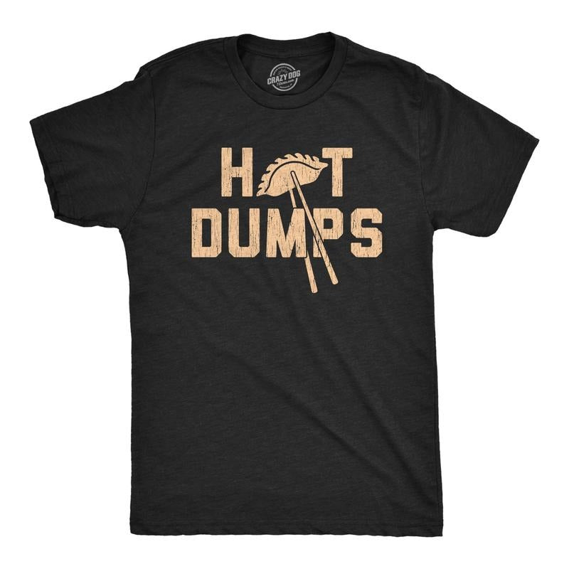 Mens Hot Dumps T Shirt Funny Sarcastic Dumpling Chopsticks Graphic Novelty Tee For Guys Hoodie, Sweatshirt | TeeBloomCo.com
