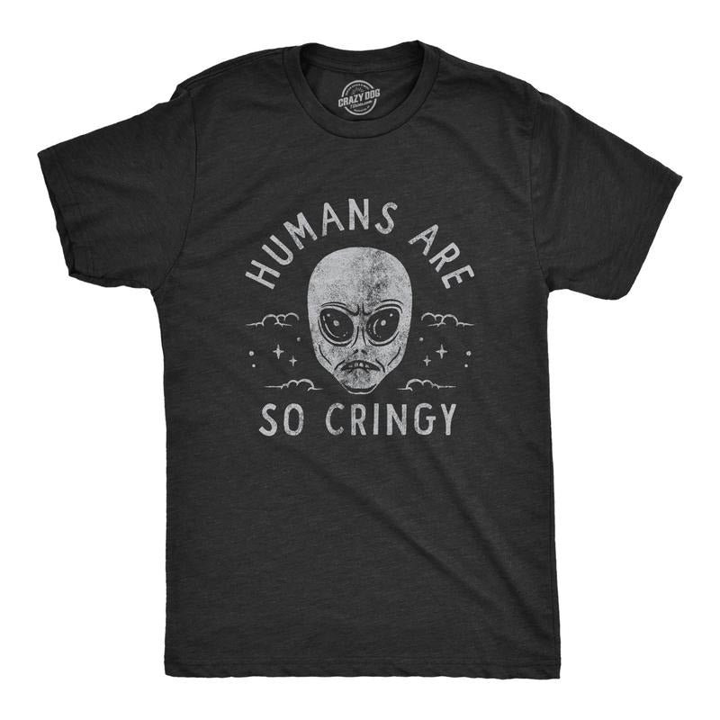 Mens Humans Are So Cringy T Shirt Funny Space Alien Cringe Joke Tee For Guys Hoodie, Sweatshirt | TeeBloomCo.com
