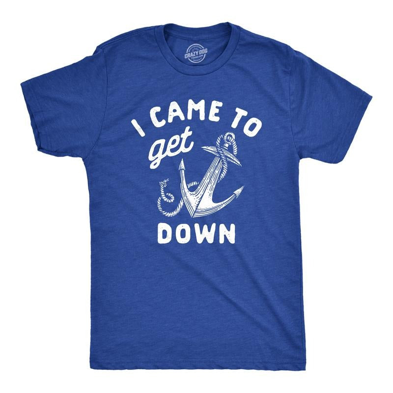 Mens I Came To Get Down T Shirt Funny Boat Anchor Partying Tee For Guys Mens Funny T Shirts Cool Tees Soft Stylish Casual...