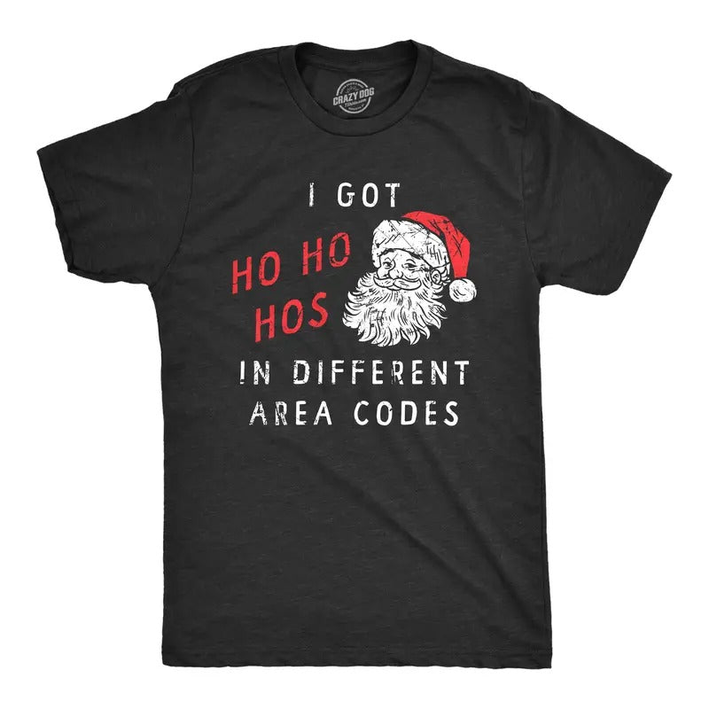 Mens I Got Ho Ho Hos In Different Area Codes T Shirt Funny Offensive Xmas Santa Claus Joke Tee For Guys Mens Funny T...