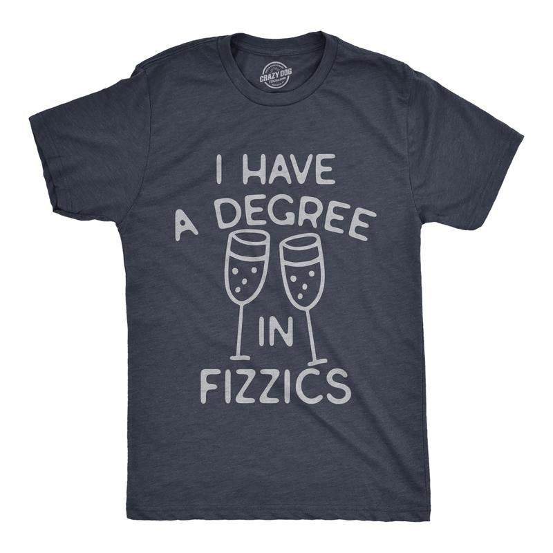 Mens I Have A Degree In Fizzics T Shirt Funny Champagne Bubbly Drinking Lovers Tee For Guys Mens Funny T Shirts Cool Tees...