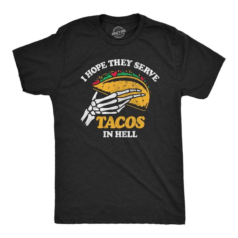 Mens I Hope They Serve Tacos In Hell T Shirt Funny Mexican Food Lovers Joke Tee For Guys Mens Funny T Shirts Cool Tees...