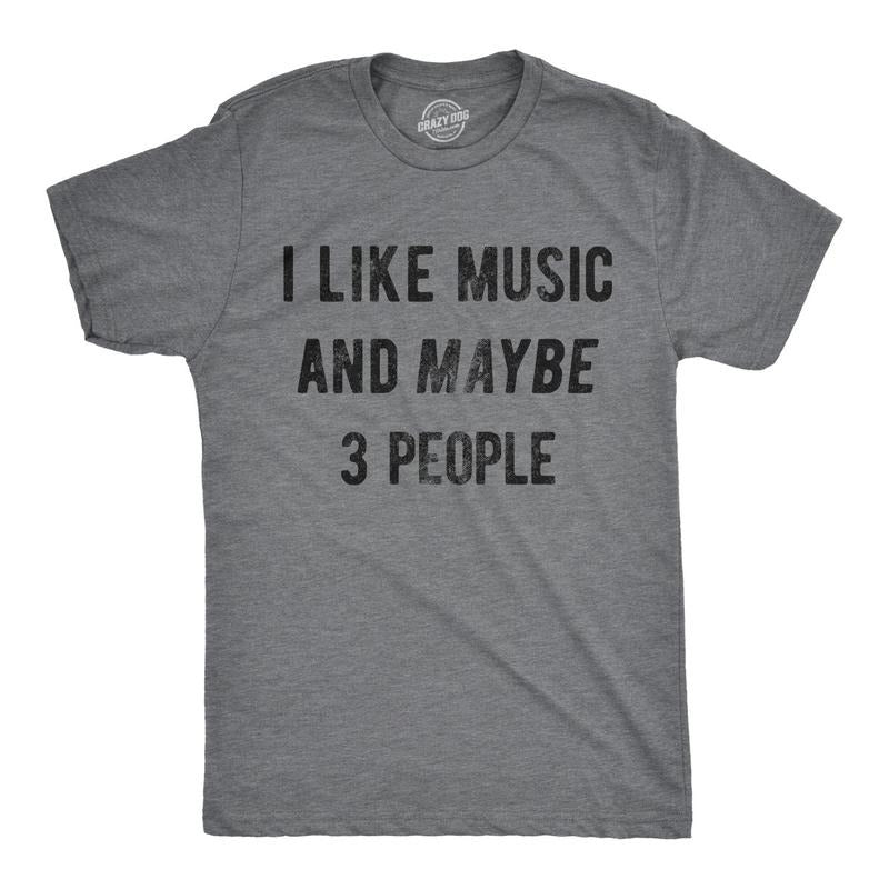 Mens I Like Music And Maybe 3 People T shirt Funny Vintage Graphic Tee Saying Hoodie, Sweatshirt | TeeBloomCo.com