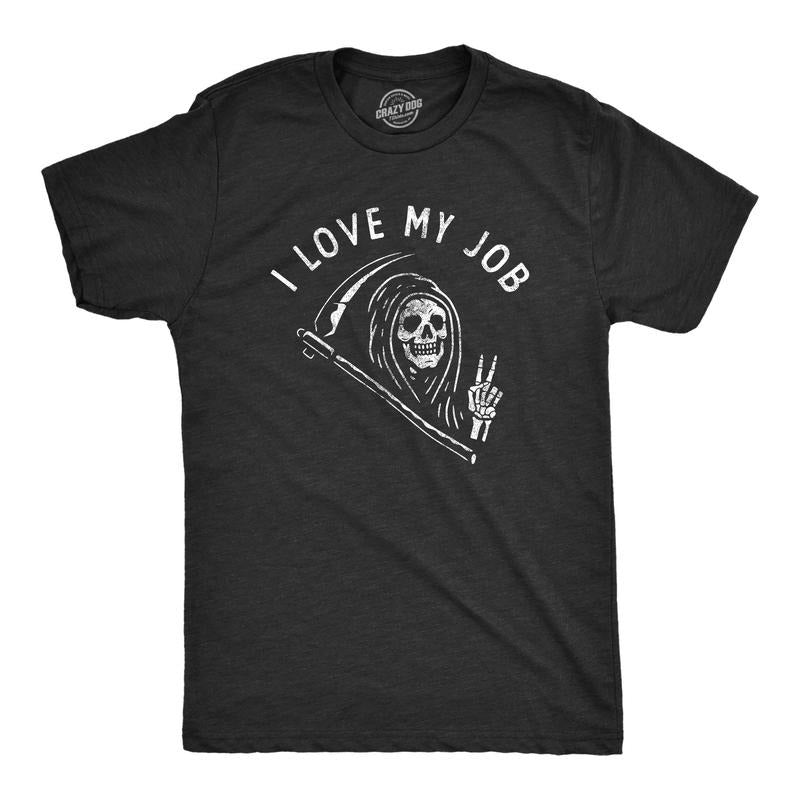 Mens I Love My Job T Shirt Funny Spooky Killer Grim Reaper Tee For Guys Hoodie, Sweatshirt | TeeBloomCo.com