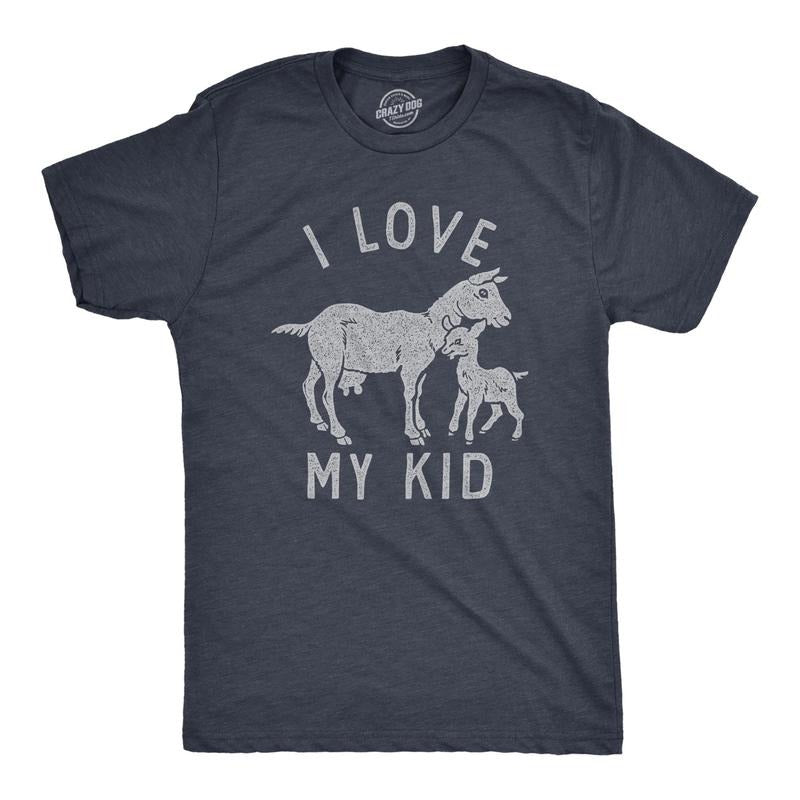 Mens I Love My Kid T Shirt Funny Baby Goat Parenting Joke Tee For Guys Hoodie, Sweatshirt | TeeBloomCo.com