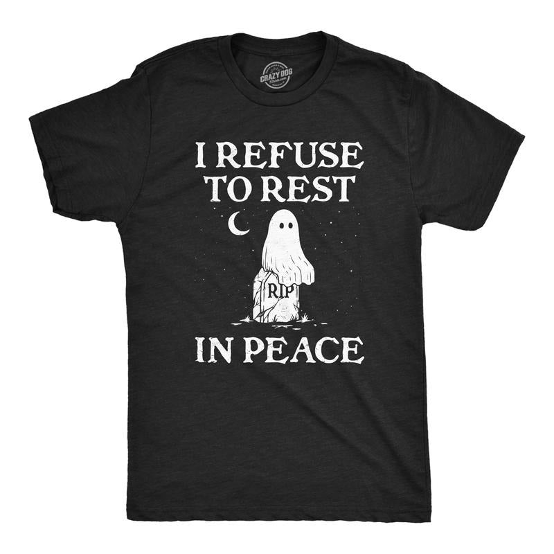 Mens I Refuse To Rest In Peace T Shirt Funny Halloween Spooky Ghost Joke Tee For Guys Mens Funny T Shirts Cool Tees Soft...