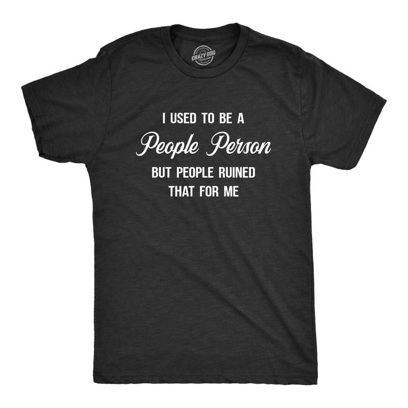 Mens I Used To Be A People Person But People Ruined That For Me T Shirt Funny Introvert Tee Mens Funny T Shirts Cool Tees...