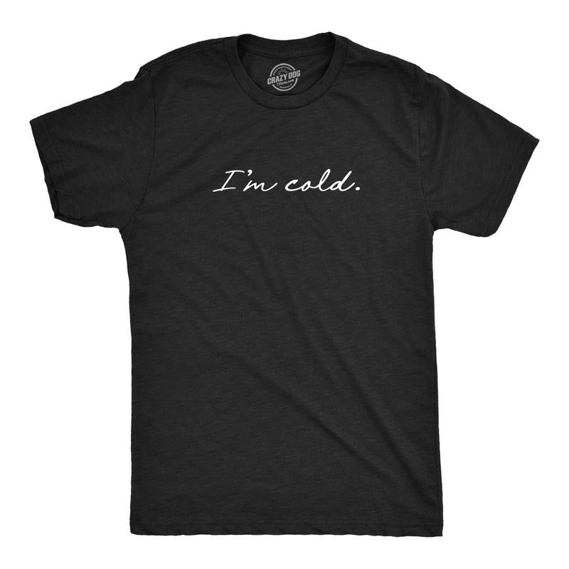 Mens I'm Cold T Shirt Funny Winter Season Freezing Frigid Graphic Novelty Tee Mens Funny T Shirts Cool Tees Soft Stylish...